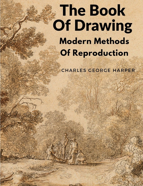 The Book Of Drawing: Modern Methods Of Reproduction